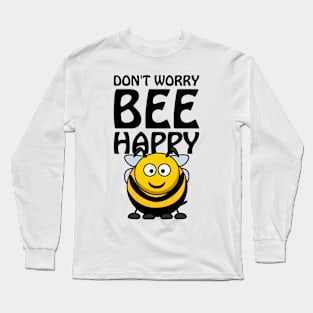 Don't worry bee happy Long Sleeve T-Shirt